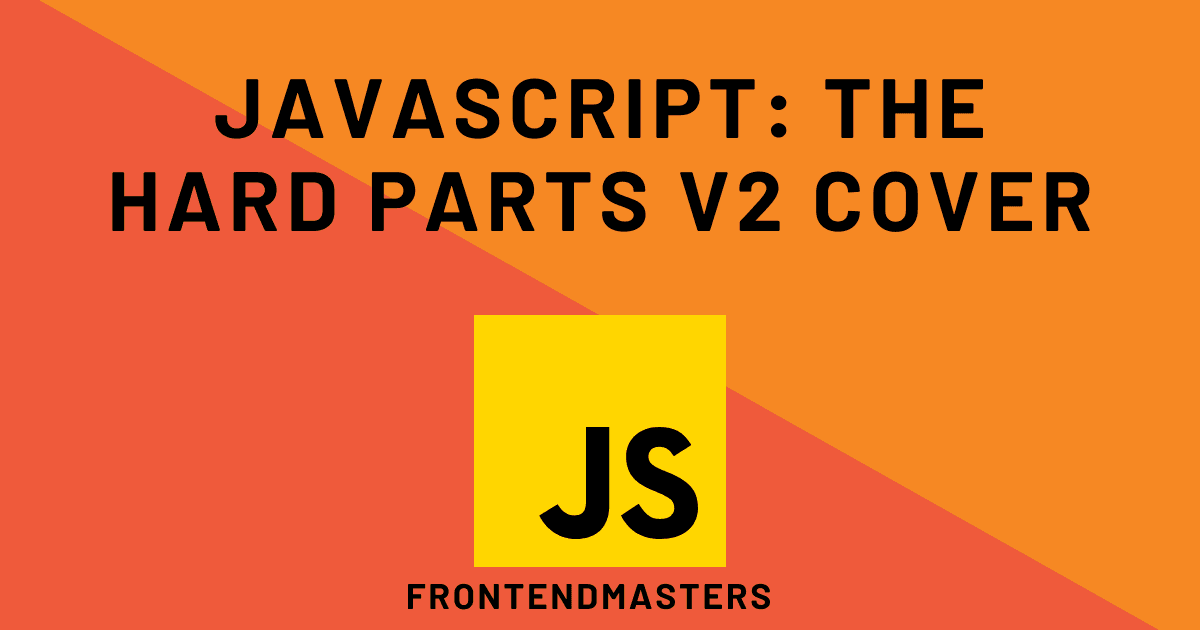 JavaScript: The Hard Parts v2 - Cover.